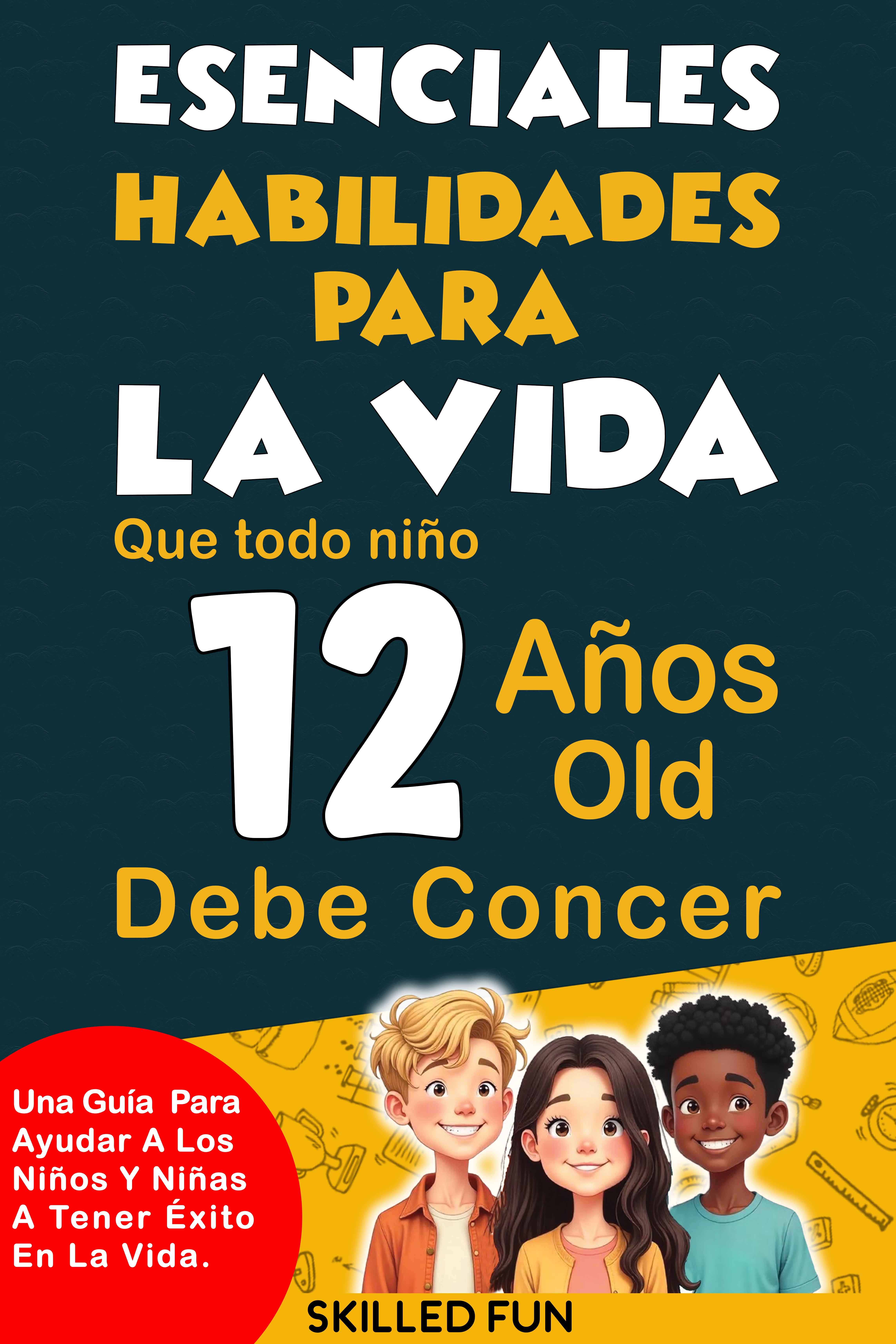Habilidades Esenciales para la Vida que Todo Niño de 12 Años Debe Conocer