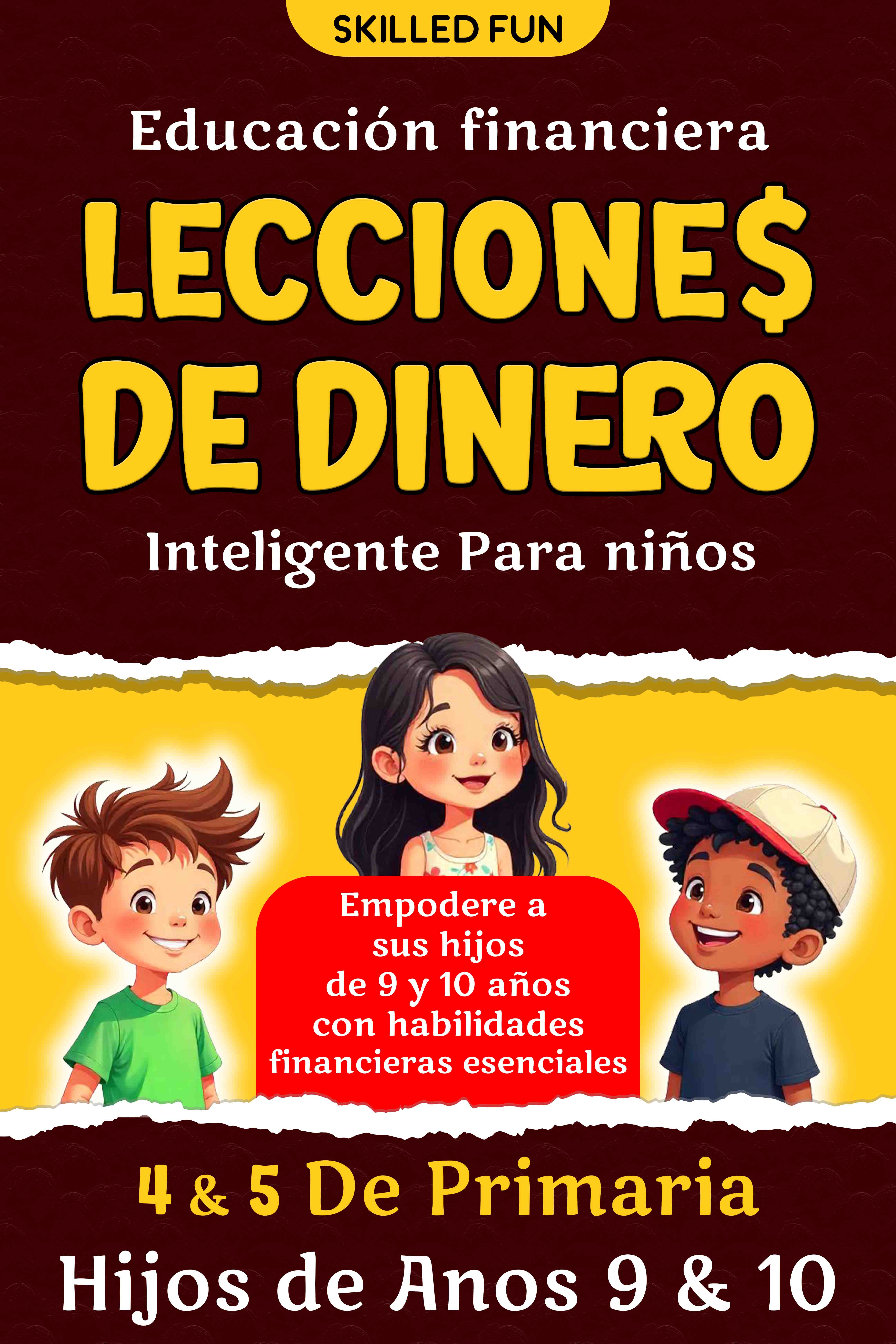 Lecciones de Dinero Inteligente para Niños: Educación Financiera para 4° y 5° de Primaria