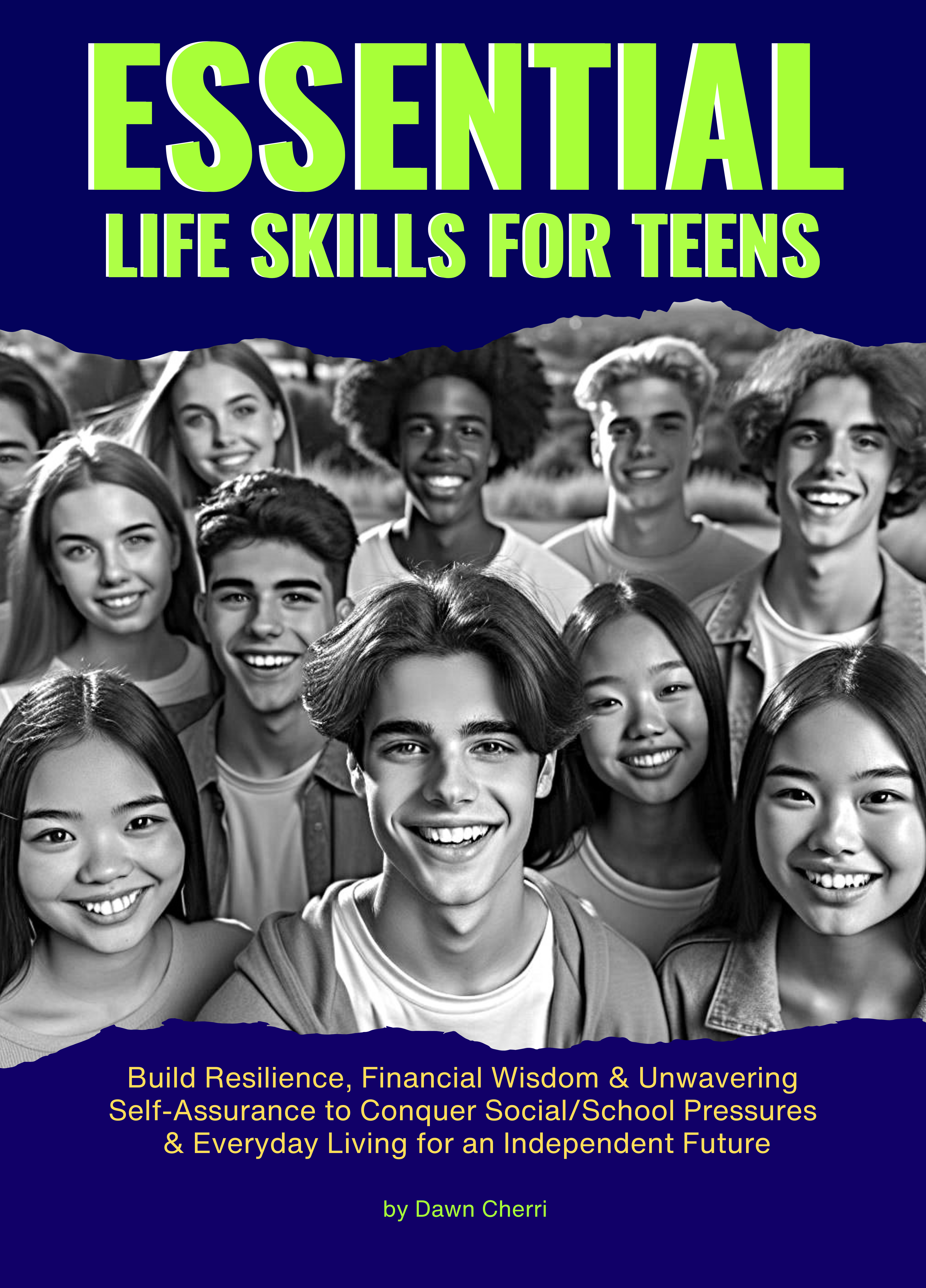 Essential Life Skill for Teens: Build Resilience, Financial Wisdom & Unwavering Self-Assurance to Conquer Social/School Pressures & Everyday Living for an Independent Future 