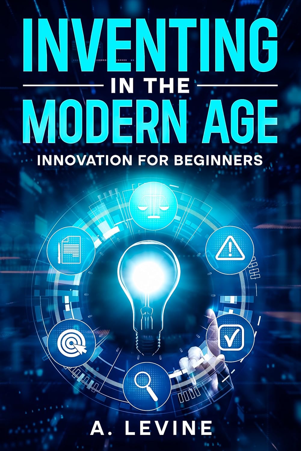 Inventing in the Modern Age: Innovation for Beginners