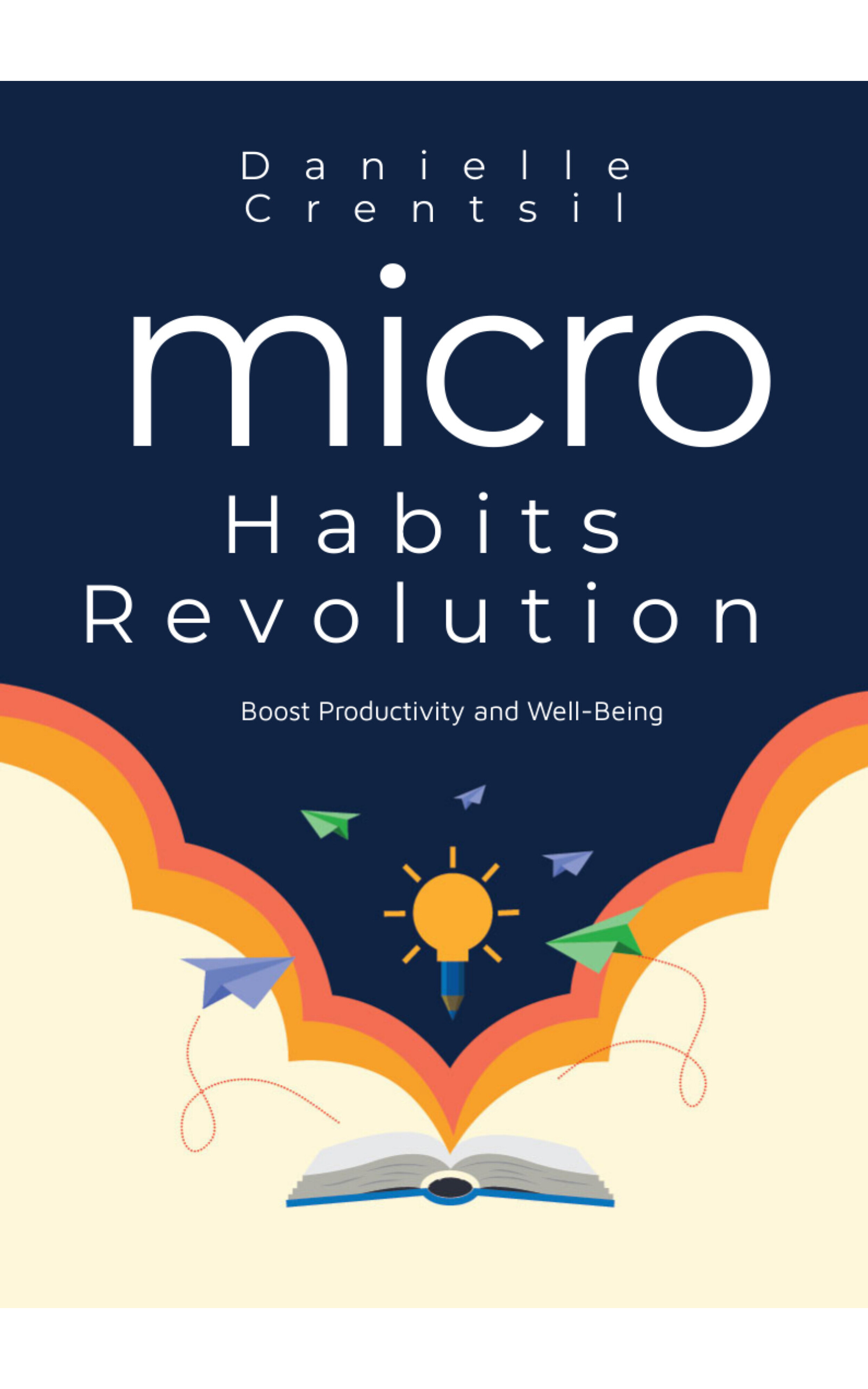 Micro Habits Revolution : Boost Productivity and Well-being 