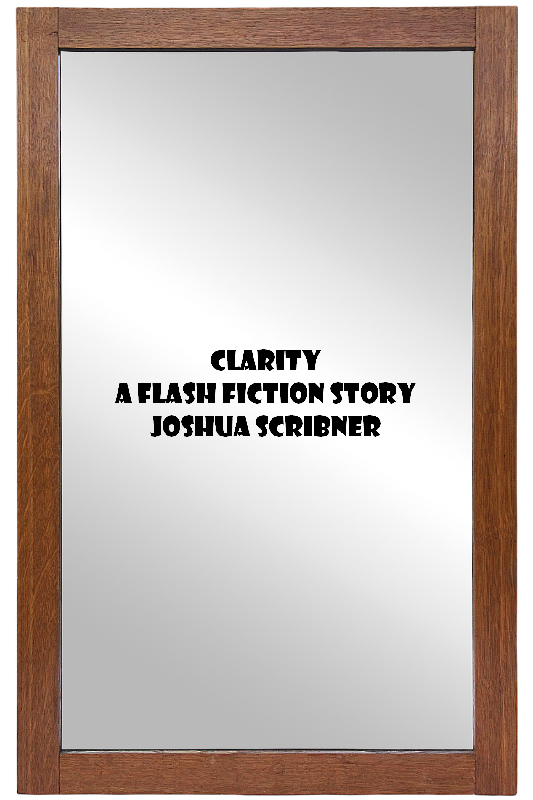Clarity: A Flash Fiction Story