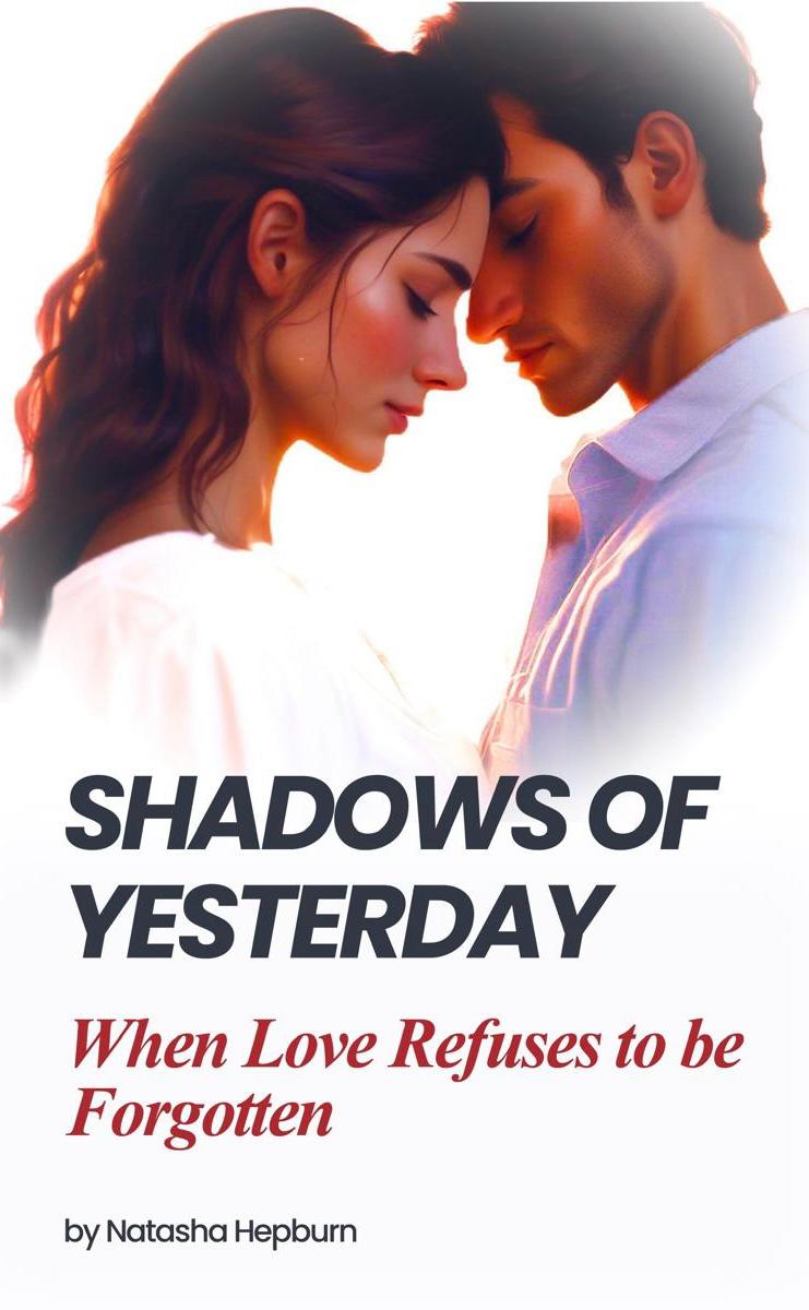 Shadows of Yesterday: When Love Refuses to be forgotten 
