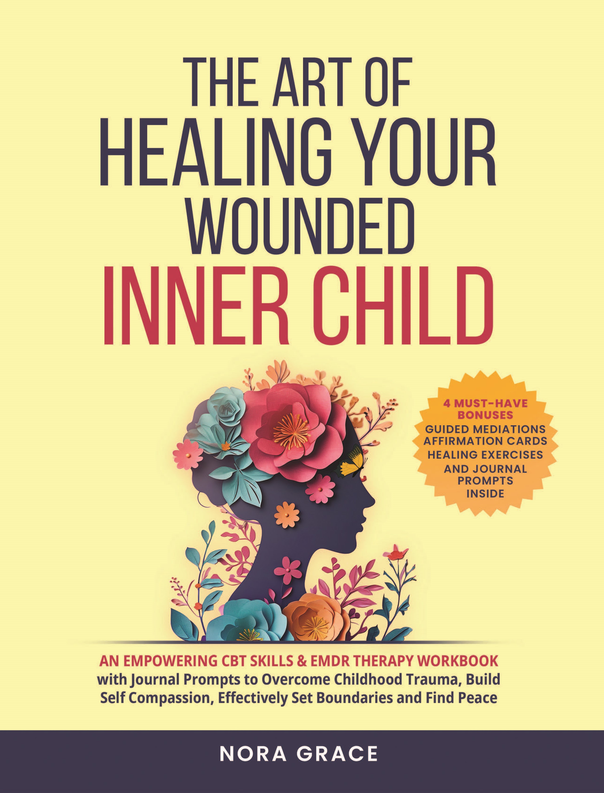 The Art Of Healing Your Wounded Inner Child: An Empowering CBT Skills & EMDR Therapy Workbook (Personal Growth Series)
