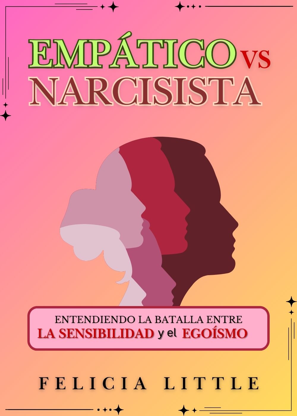 Empático vs. Narcisista: Entendiendo la batalla entre la sensibilidad y el egoísmo (Spanish Edition)