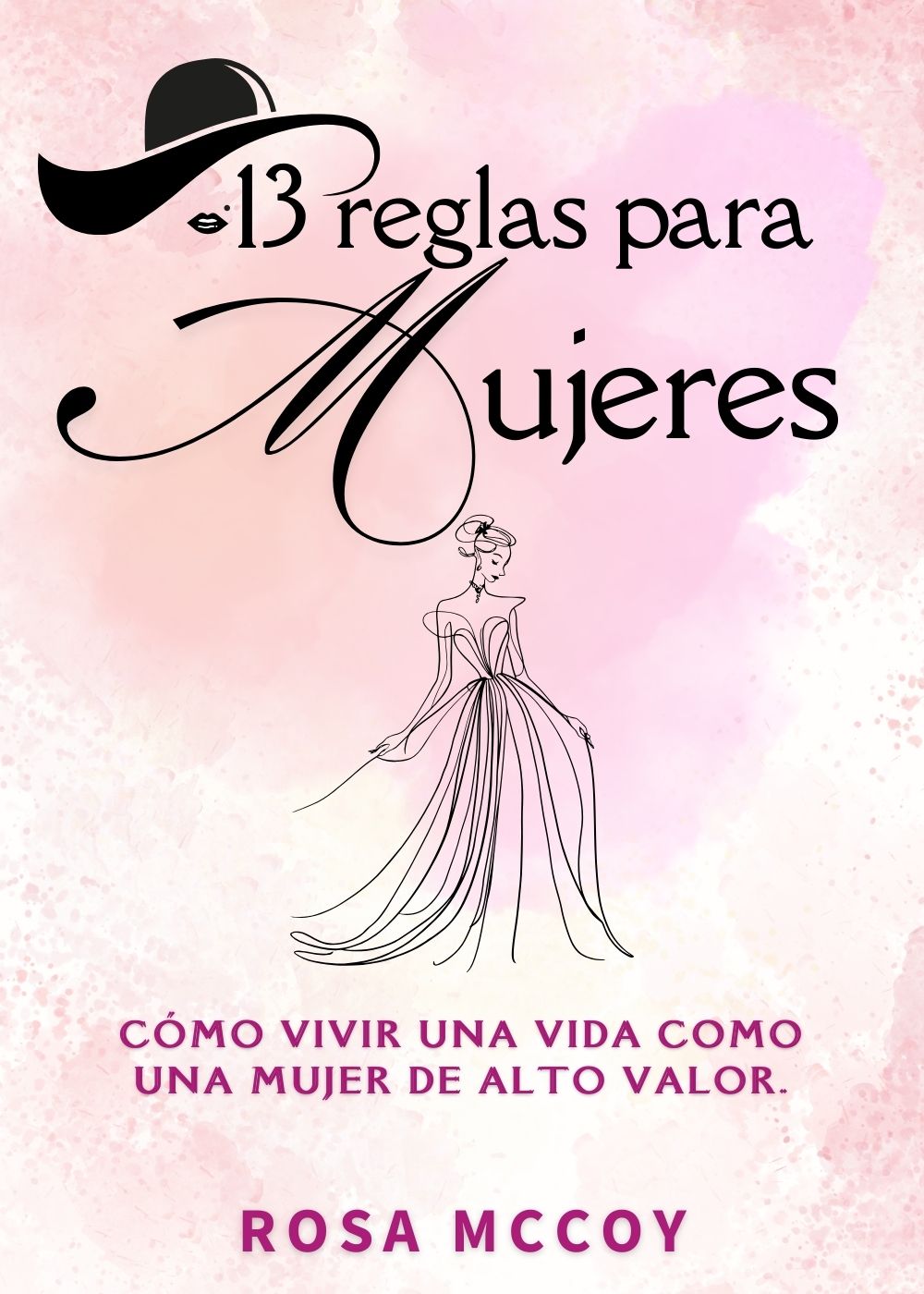 13 Reglas para Mujeres: Cómo vivir una vida como una mujer de alto valor. (Spanish Edition)