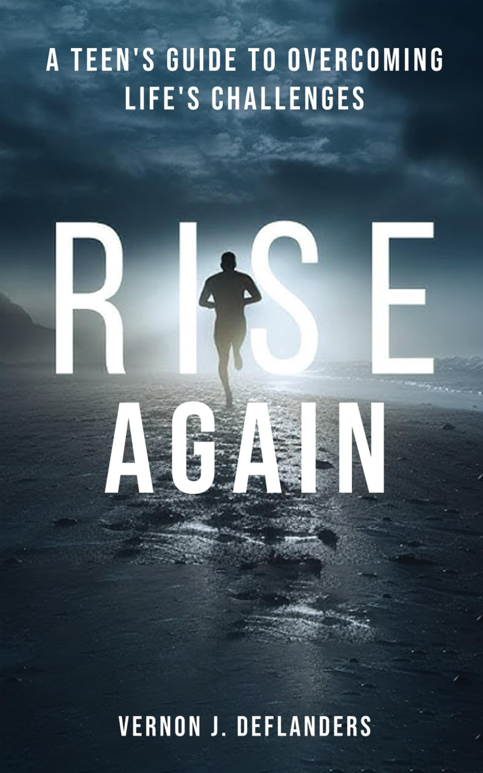 Rise Again: A Teen's Guide to Overcoming Life's Challenges