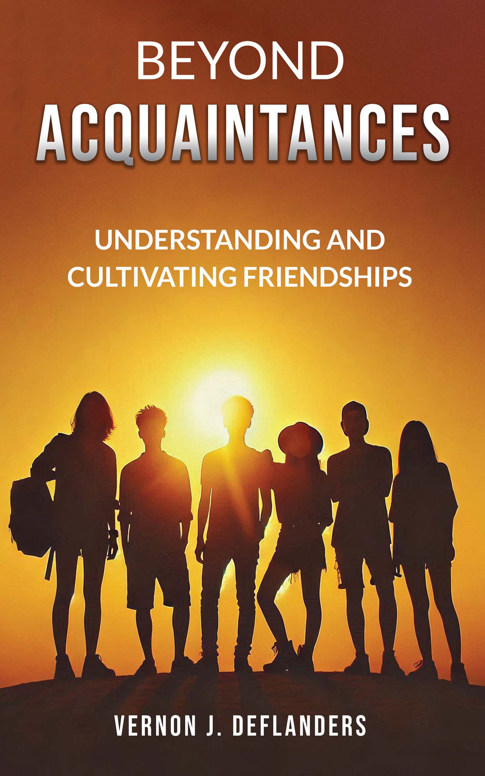 Beyond Acquaintances: Understanding and Cultivating Friendships