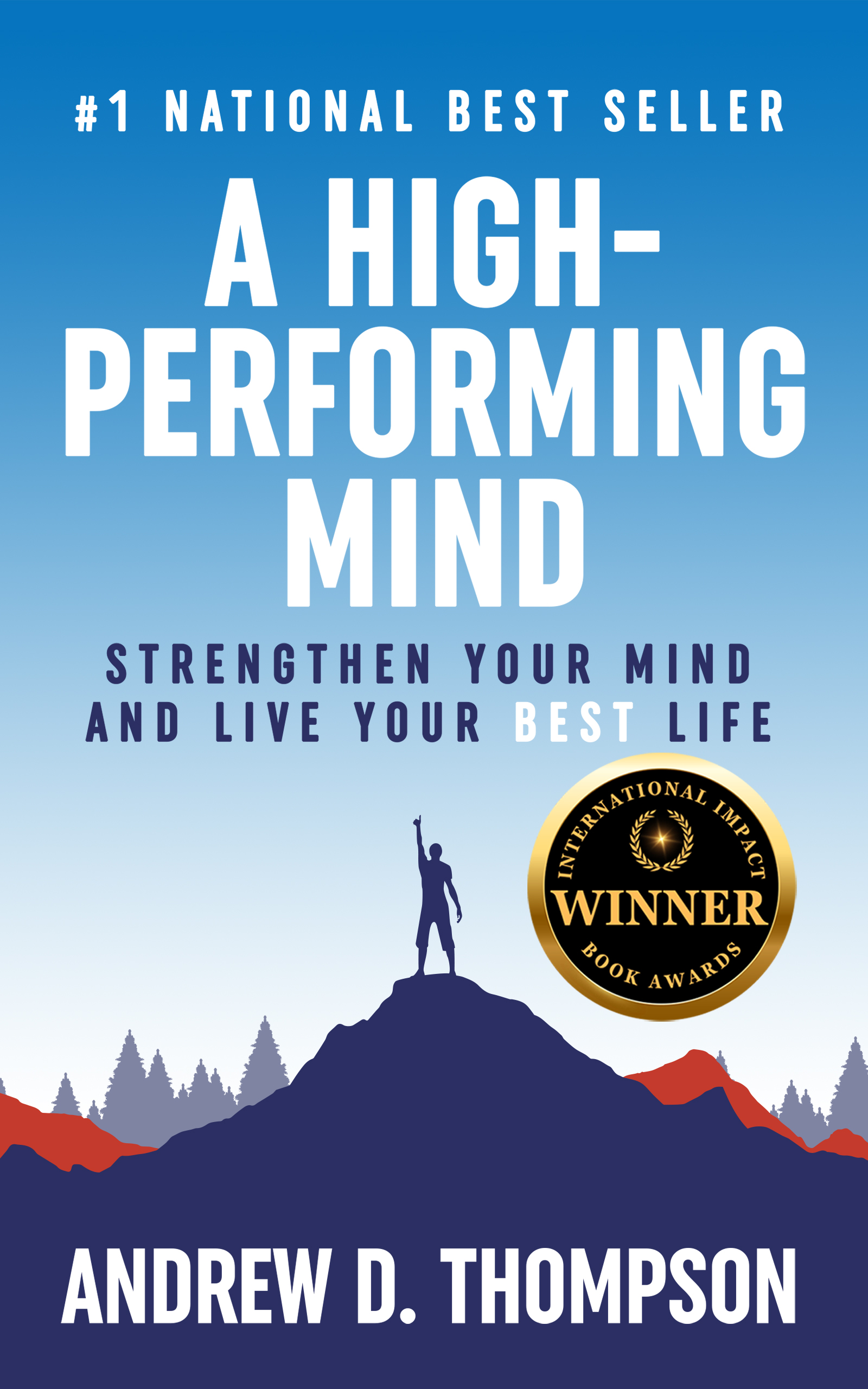 A High-Performing Mind: Strengthen Your Mind and Live Your Best Life