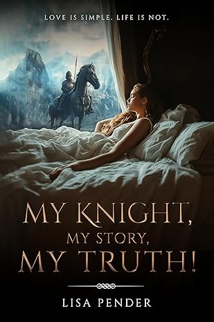 My Knight, My Story, My Truth 