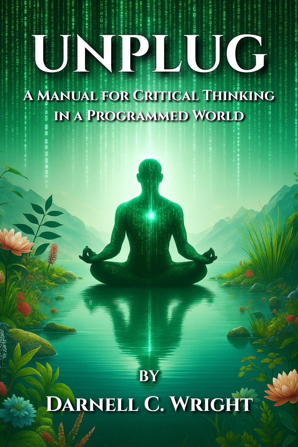 Unplug: A Manual for Critical Thinking in a Programmed World
